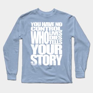 Who Tells Your Story Long Sleeve T-Shirt